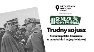 TRUDNY SOJUSZ. Stosunki polsko-francuskie w przededniu II wojny świato