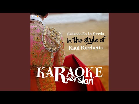 Bailando En La Vereda (In the Style of Raul Porchetto) (Karaoke Version)
