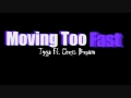 Tyga Ft. Chirs Brown - Moving Too Fast 