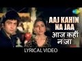 Aaj Kahin Na Jaa With Lyrics आज कहीं न जा गाने के बोल Bade Dil W