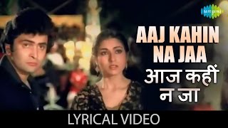 Aaj Kahin na Jaa with Lyrics  आज कहीं 