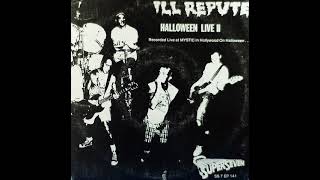 ILL REPUTE - Halloween Live II EP (1987)