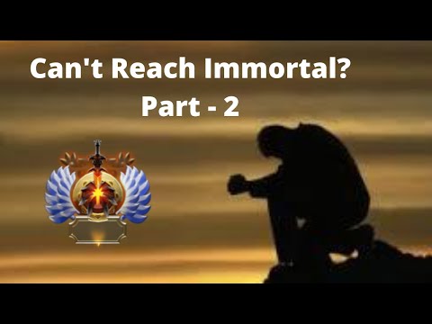 DOTA 2 - CAN'T REACH IMMORTAL FROM DIVINE OR ANCIENT RANK? | TOP  REASONS THAT PREVENTS | PART - 2