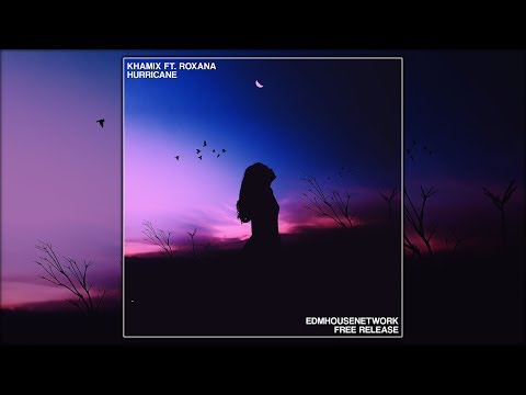 Khamix ft. Roxana - Hurricane [Free]