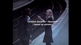 Childish Gambino - Heartbeat (speed up version)