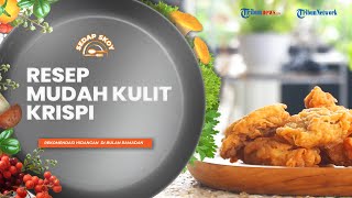 Resep Kulit Krispi Anti-gagal ala Sedap Skoy, Mudah dan Praktis, Cocok untuk Cemilan Buka Puasa