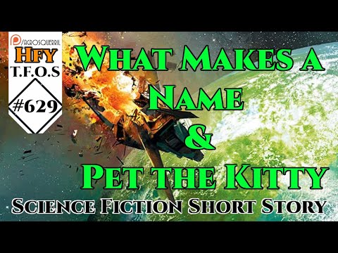 r/HFY TFOS# 629 - What Makes a Name & Pet the Kitty (HFY Sci-Fi Reddit Stories)