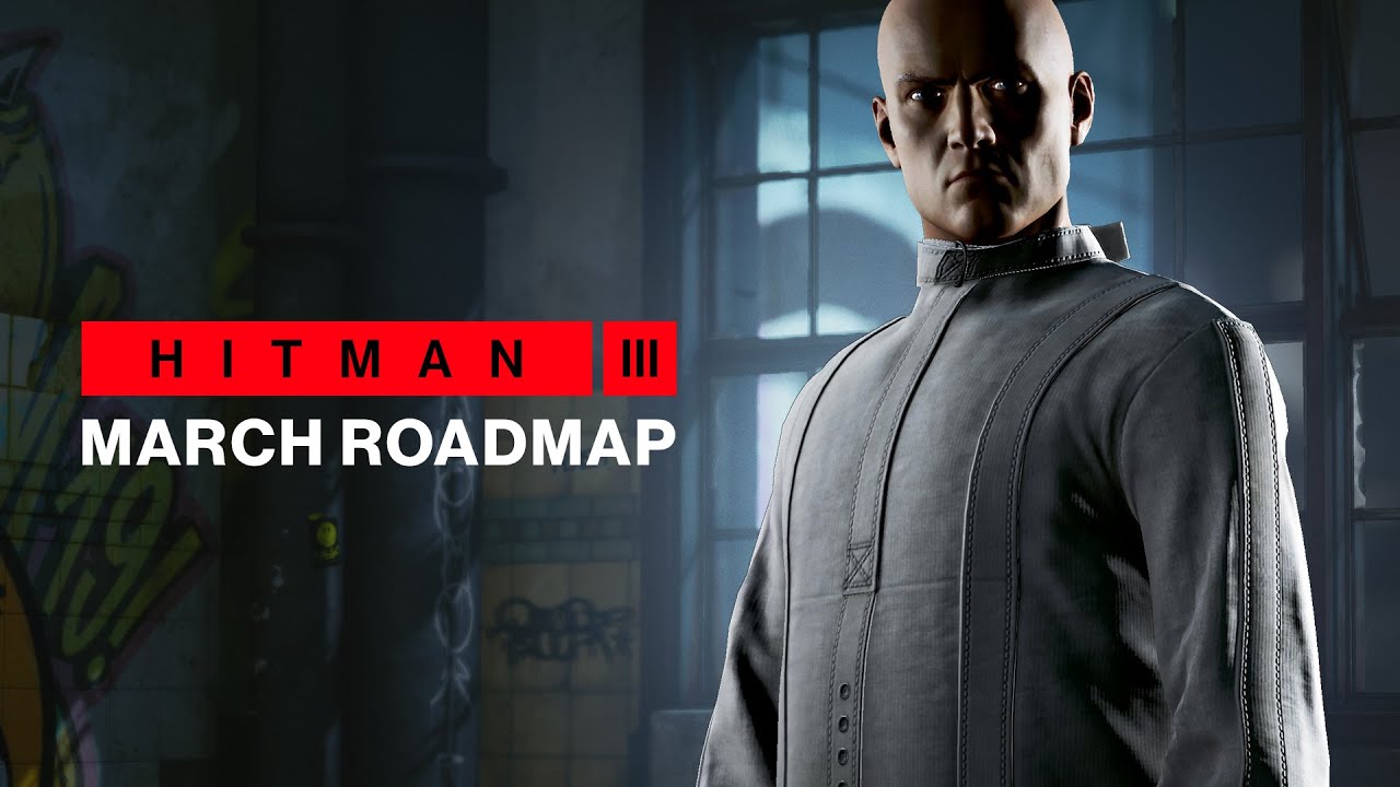 HITMAN 3 - March Roadmap - YouTube