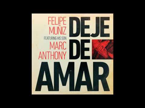FELIPE MUÑIZ & MARC ANTHONY - Deje de amar