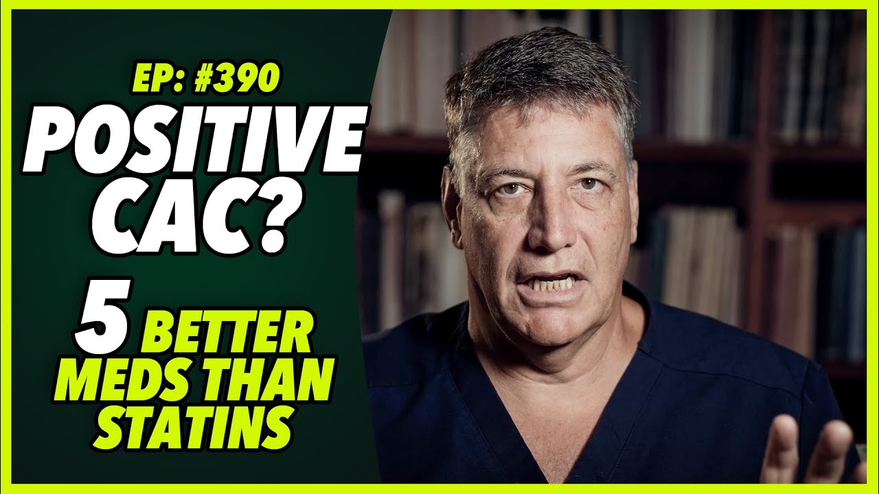 Ep:390 POSITIVE CAC? 5 BETTER MEDS THAN STATINS