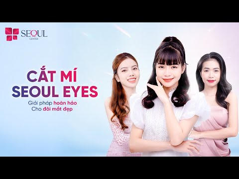 Sau Khi Cắt Mí Tại Seoul Center, Khách Hàng Đã Nói Gì?