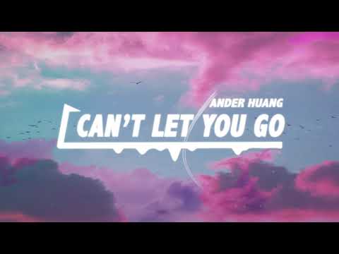 Ander Huang - Can't Let You Go (Official Audio)