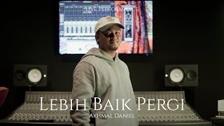 Download lagu AKHMAL DANIEL - LEBIH BAIK PERGI (PERSEMBAHAN LIVE) mp3