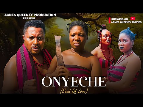 ONYECHE (seed of love) A 2025 LATEST TRENDING NIGERIA  EPIC MOVIE. AGNES QUEENZY, BELLO ANTHONY