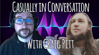 Casually in Conversation - With Craig Pitt
