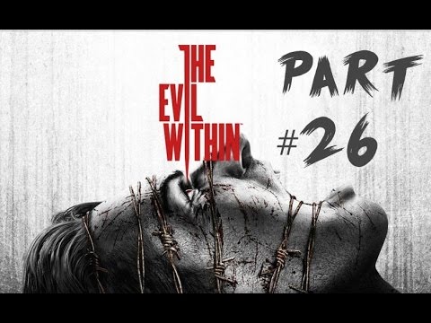 The Evil Within Gameplay Walkthrough Pt.26