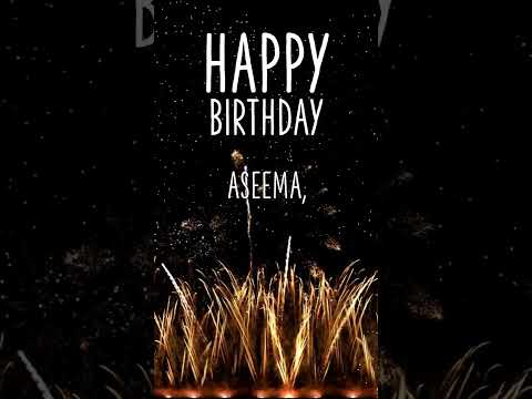 ♪♪ HAPPY BIRTHDAY ASEEMA, ♪♪