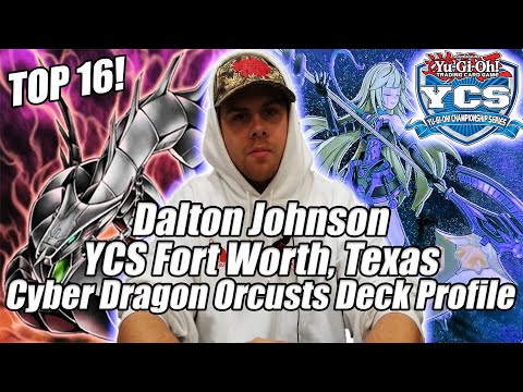 Yu-Gi-Oh! YCS Ft. Worth Top 16 - Cyber Dragon Orcusts Deck Profile - Dalton Johnson - Dallas TX