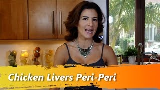 Chicken Livers Peri-Peri - Chef Melissa Mayo