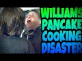 WILLIAM S PANCAKE COOKING DISASTER