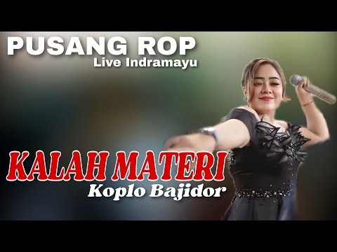 KALAH MATERI VERSI KOPLO BAJIDOR | PUSAN ROP ( Live Indramayu )