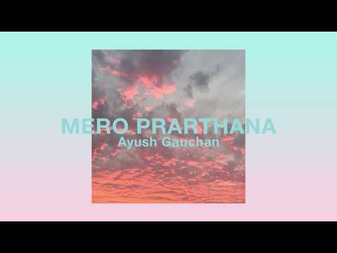 Ayush Gauchan - Mero Prarthana