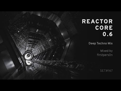 Reactor Core 0.6 | Deep Techno Mix
