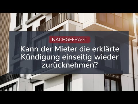 Mieter will die erklärte Kündigung zurücknehmen - Geht das?