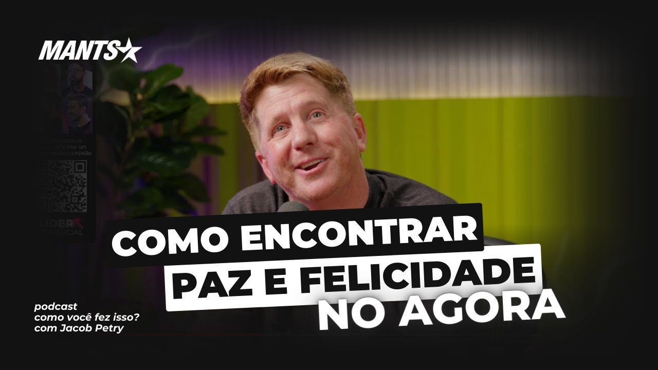 COMO ENCONTRAR PAZ E FELICIDADE NO AGORA | JACOB PETRY