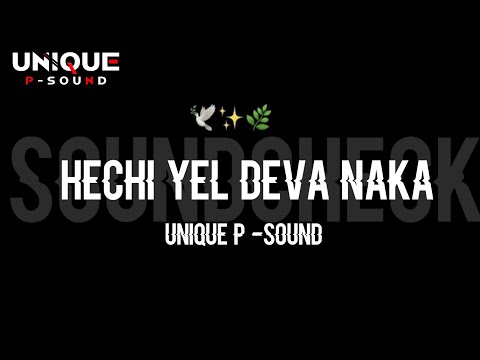 Hechi Yel Deva Naka Trending Vocal Mix SoundCheck - Unique p Sound x Dj katraj wala 