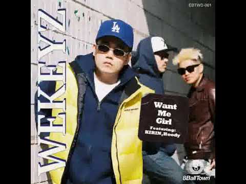 WEKEYZ Feat KIRIN & HOODY - Want Me Girl                                                       *****