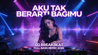 Download lagu DJ AKU TAK BERARTI BAGIMU 💔 FULL BASS REMIX 2026 | SLOW GALAU JEDAG JEDUG VIRAL TIKTOK mp3