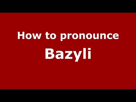 How to pronounce Bazyli (Polish/Poland) - PronounceNames.com