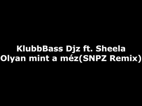 KlubbBass Djz ft. Sheela - Olyan mint a méz (SNPZ Remix)