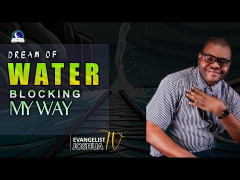 Dreams of Water Blocking My Way I Spiritual Meaning I Evangelist Joshua