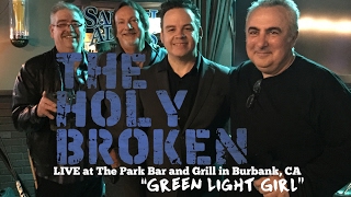 THE HOLY BROKEN - "Green Light Girl" (Doyle Bramhall II) Live at the Park Bar and Grill, Burbank, CA