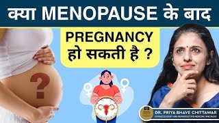 Can pregnancy occur after menopause? By Dr. Priya Bhave Chittawar