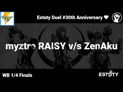 Estoty Duel #30 - WB 1/4 Finals - myztro RAISY v/s ZenAku