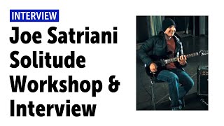 Joe Satriani - Solitude Workshop and Interview