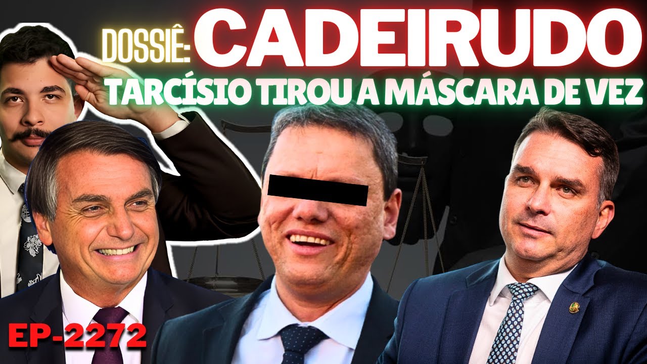 Dossiê: CADEIRUDO - Tarcísio TIROU a MÁSCARA de Vez + Consórcio ADMITE Força e Legado de Bolsonaro