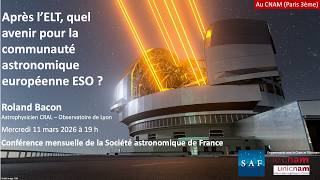 Conférence "Après l’ELT, quel avenir pour la communauté astronomique européenne ESO ?" 