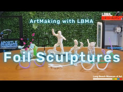 ArtMaking with LBMA: Foil Sculptures