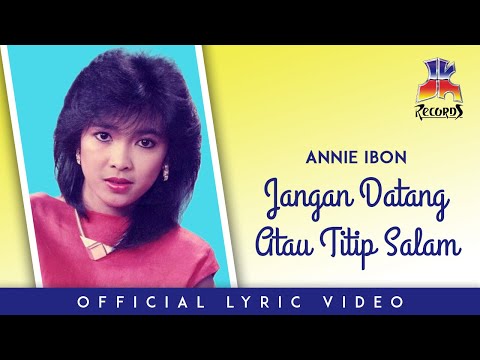 Jangan Datang Atau Titip Salam - Annie Ibon