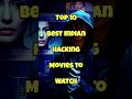 ‍ Top 10 Best Indian Hacking Movies To Watch Bollywood Movies Moviesuggestion