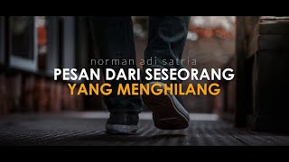 Download lagu PESAN DARI SESEORANG YANG MENGHILANG  | Puisi Norman Adi Satria mp3