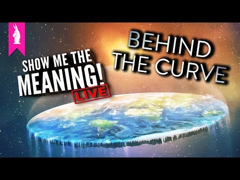 Behind The Curve (2018) – Is The Earth Really Flat? – Show Me The Meaning! LIVE!