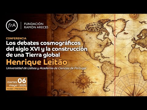 Henrique Leitão- 'Los debates cosmográficos del siglo XVI y la construcción de una Tierra global'