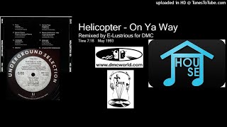 Helicopter - On Ya Way (DMC Remix by E-Lustrious May 1993)