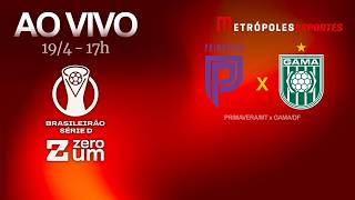PRIMAVERA x GAMA - BRASILEIRÃO SÉRIE D 2026 - AO VIVO E COM IMAGENS - 19.04.26
