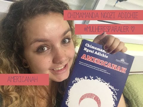 Resenha #2 Americanah, de Chimamanda Ngozi Adichie | #mulheresparaler